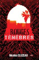 Couverture du livre « Rouges ténèbres » de Nicolas Cluzeau aux éditions Editions Du 38