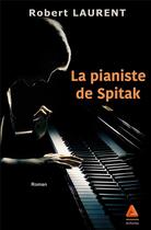 Couverture du livre « La pianiste de Spitak » de Robert Laurent aux éditions Anfortas