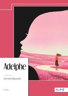 Couverture du livre « Adelphe » de Annette Baudoin aux éditions Nombre 7