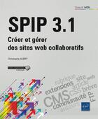 Couverture du livre « SPIP 3.1 ; créer et gérer des sites web collaboratifs » de Christophe Aubry aux éditions Eni