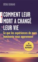 Couverture du livre « Comment leur mort a changé leur vie : Ce que les expériences de mort imminente nous apprennent » de Cecile Cloulas aux éditions Eyrolles