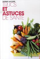 Couverture du livre « Trucs et astuces de santé » de Sophie Lacoste aux éditions Marabout