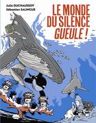 Couverture du livre « Le monde du silence gueule ! » de Sebastien Salingue et Julia Duchaussoy aux éditions Marabulles