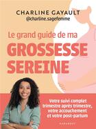 Couverture du livre « Le grand guide de ma grossesse sereine » de Charline Gayault aux éditions Marabout