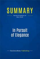 Couverture du livre « In Pursuit of Elegance : Review and Analysis of Way's Book » de  aux éditions Business Book Summaries