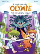 Couverture du livre « L'espionne de l'Olympe Tome 4 : pas d'excuse pour Méduse ! » de Fabien Clavel et Miss Paty aux éditions Rageot