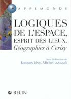 Couverture du livre « Logiques de l'espace, esprit des lieux. - esprit des lieux geographies a cerisy » de Levy/Lussault aux éditions Belin