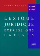 Couverture du livre « Lexiques juridiques des expressions latines » de Henry Roland aux éditions Lexisnexis