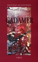 Couverture du livre « Gadamer » de Isabel Weiss aux éditions Vrin