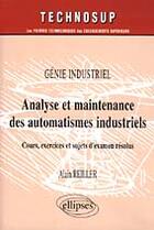 Couverture du livre « Analyse et maintenance des automatismes industriels - genie industriel - niveau b » de Alain Reiller aux éditions Ellipses