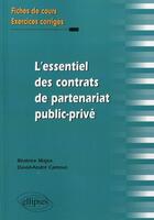 Couverture du livre « L'essentiel des contrats de partenariat public-privé ; fiches de cours et exercices corrigés » de Camous et Majza aux éditions Ellipses