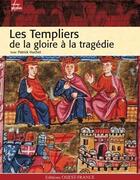 Couverture du livre « Les templiers ; de la gloire à la tragédie » de Patrick Huchet aux éditions Ouest France