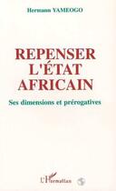 Couverture du livre « Repenser l'etat africain - ses dimensions et prerogatives » de Yameogo Hermann aux éditions L'harmattan