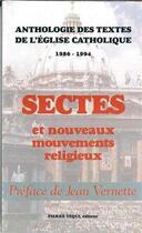 Couverture du livre « Sectes et nouveaux mouvements religieux - Anthologie de textes de l'Eglise catholique, 1986-1994 » de Jean Vernette aux éditions Tequi