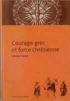 Couverture du livre « Courage grec et force chrétienne » de Thierry Farenc aux éditions Tequi