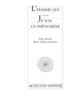 Couverture du livre « L'homme qui ; je suis un phénomène » de Peter Brook et Marie-Helene Estienne aux éditions Actes Sud-papiers