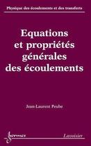 Couverture du livre « Équations et propriétés générales des écoulements (Physique des écoulements et des transferts Vol. 1) » de Peube Jean-Laurent aux éditions Hermes Science Publications