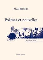 Couverture du livre « Poèmes et nouvelles » de Marc Roche aux éditions Benevent