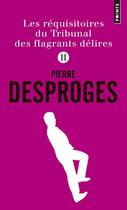 Couverture du livre « Les réquisitoires du Tribunal des flagrants délires Tome 2 » de Pierre Desproges aux éditions Points