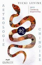Couverture du livre « Astrologie chinoise 2013 - l'annee du serpent d'eau » de Vicki Levine aux éditions Quebecor