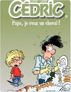 Couverture du livre « Cédric Tome 13 : papa, je veux un cheval ! » de Laudec et Raoul Cauvin aux éditions Dupuis