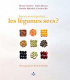 Couverture du livre « Savez-vous goûter... les légumes secs ? » de Gilles Daveau et Daniele Mischlich et Bruno Couderc et Caroline Rio aux éditions Hygee Editions/ Presses De L'ehesp