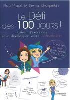 Couverture du livre « Le défi des 100 jours ! ; cahier d'exercices pour développer votre intuition » de Lilou Mace et Sonia Choquette aux éditions Guy Trédaniel