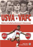 Couverture du livre « USVA ; VAFC ; histoire du football professionnel à Valenciennes » de Jacques Verhaeghe et Hocq Gilbert aux éditions Editions Sutton