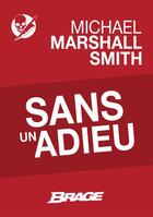 Couverture du livre « Sans un adieu » de Michael Marshall Smith aux éditions Brage