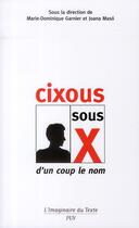 Couverture du livre « Cixous sous X ; d'un coup le nom » de Joana Maso et Marie-Dominique Garnier aux éditions Pu De Vincennes