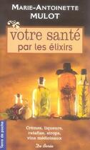 Couverture du livre « Votre santé par les élixirs » de Mulot Marie-Antoinet aux éditions De Boree