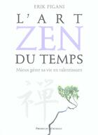Couverture du livre « L'art zen du temps ; mieux gérer sa vie en ralentissant » de Erik Pigani aux éditions Presses Du Chatelet