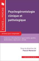 Couverture du livre « Psychogérontologie clinique et pathologique ; 10 fiches pour comprendre » de Pascal Menecier aux éditions In Press