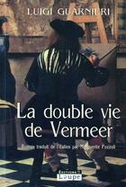 Couverture du livre « La double vie de Vermeer » de Luigi Guarnieri aux éditions Editions De La Loupe