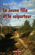 Couverture du livre « La jeune fille et le colporteur » de Anne Barthel aux éditions Lucien Souny