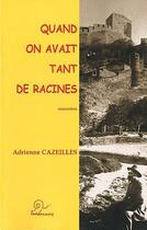 Couverture du livre « Quand on avait tant de racines » de Adrienne Cazeilles aux éditions Trabucaire