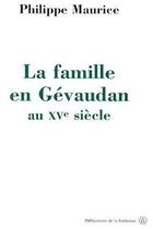 Couverture du livre « La famille en Gévaudan au XVe siècle » de Maurice P aux éditions Sorbonne Universite Presses
