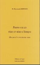 Couverture du livre « Propos sur les peres et meres d'afrique ; regard d'un psychiatre noir » de Raymond Johnson aux éditions Editions De Sante