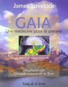Couverture du livre « Gaïa ; une médecine pour la planète » de James Lovelock aux éditions Sang De La Terre