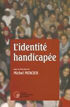 Couverture du livre « L'identité handicapée » de Mercier Michel aux éditions Pu De Namur