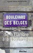 Couverture du livre « Boulevard des belges ; ou de la Flandre à la Normandie » de Isabelle Kaanen-Vandenbulcke aux éditions Editions Racine