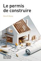 Couverture du livre « Le permis de construire » de Benoit Bovay aux éditions Ppur