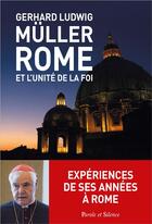 Couverture du livre « Rome et l'unité de la foi » de Gerhard Ludwig Muller aux éditions Parole Et Silence