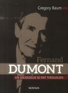 Couverture du livre « Fernand Dumont ; un sociologue se fait théologien » de Gregory Baum aux éditions Novalis