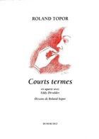 Couverture du livre « Courts termes » de Roland Topor aux éditions Dumerchez