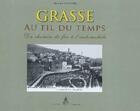 Couverture du livre « Grasse au fil du temps ; du chemin de fer à l'automobile » de Stephane Cassarini aux éditions Campanile