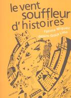 Couverture du livre « Le vent souffleur d'histoires » de Fatima Miguez aux éditions Passage Pietons