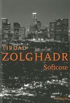 Couverture du livre « Softcore » de Tiedad Zolghadr aux éditions Intervalles