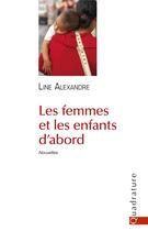 Couverture du livre « Les femmes et les enfants d'abord » de Line Alexandre aux éditions Quadrature