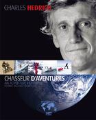 Couverture du livre « Charles Hedrich ; chasseur d'aventure » de Feriel Belcadhi et Philippe Abry aux éditions Respectons La Terre